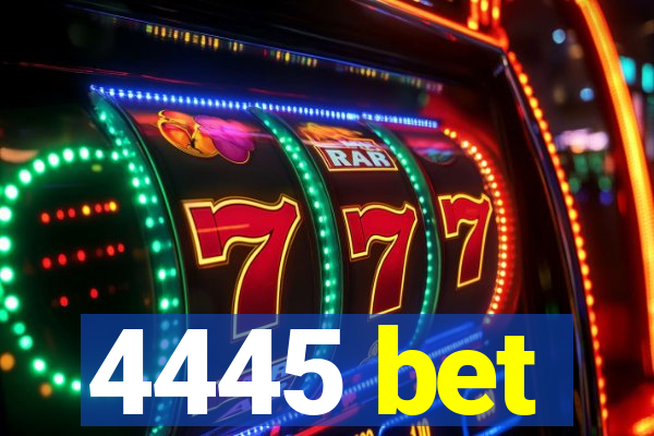 4445 bet